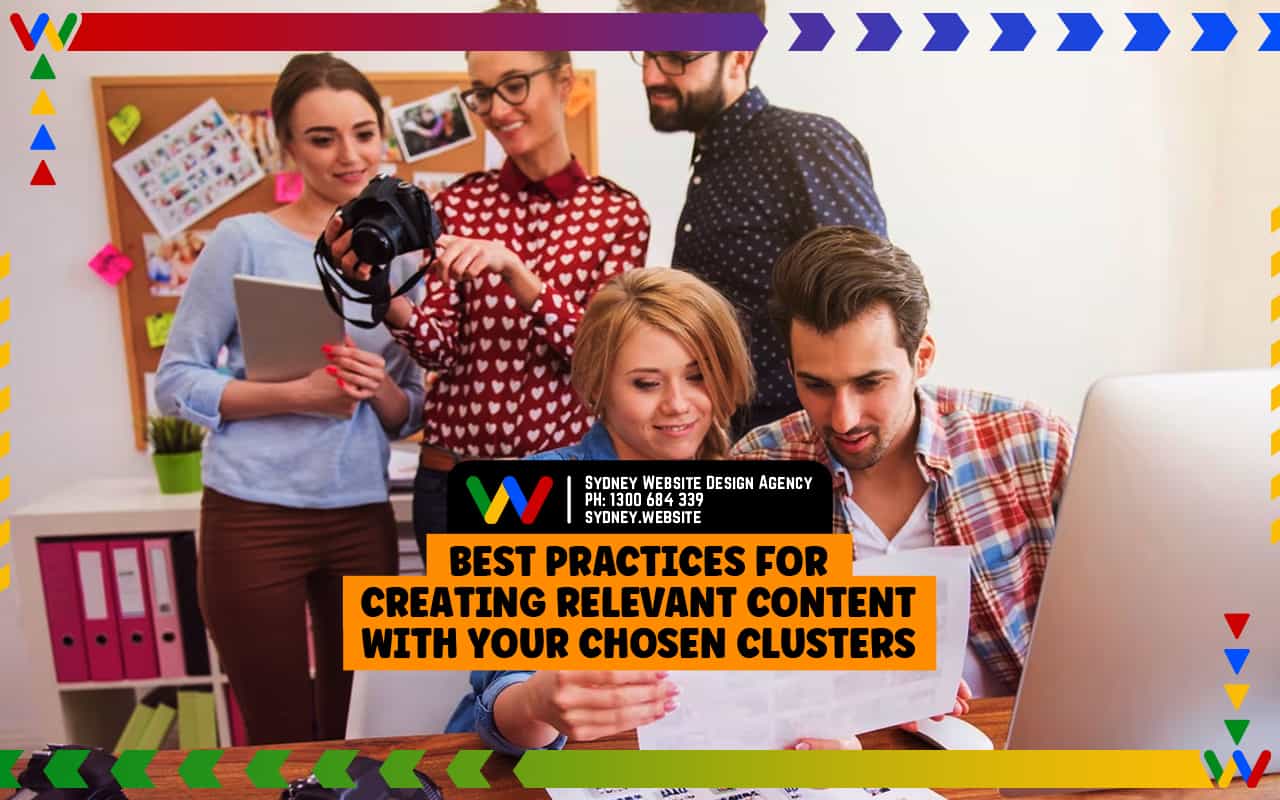  Best Practices For Creating Relevant Content With Your Chosen Clusters