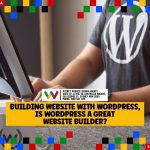 Building Website With WordPress Is WordPress A Great Website Builder