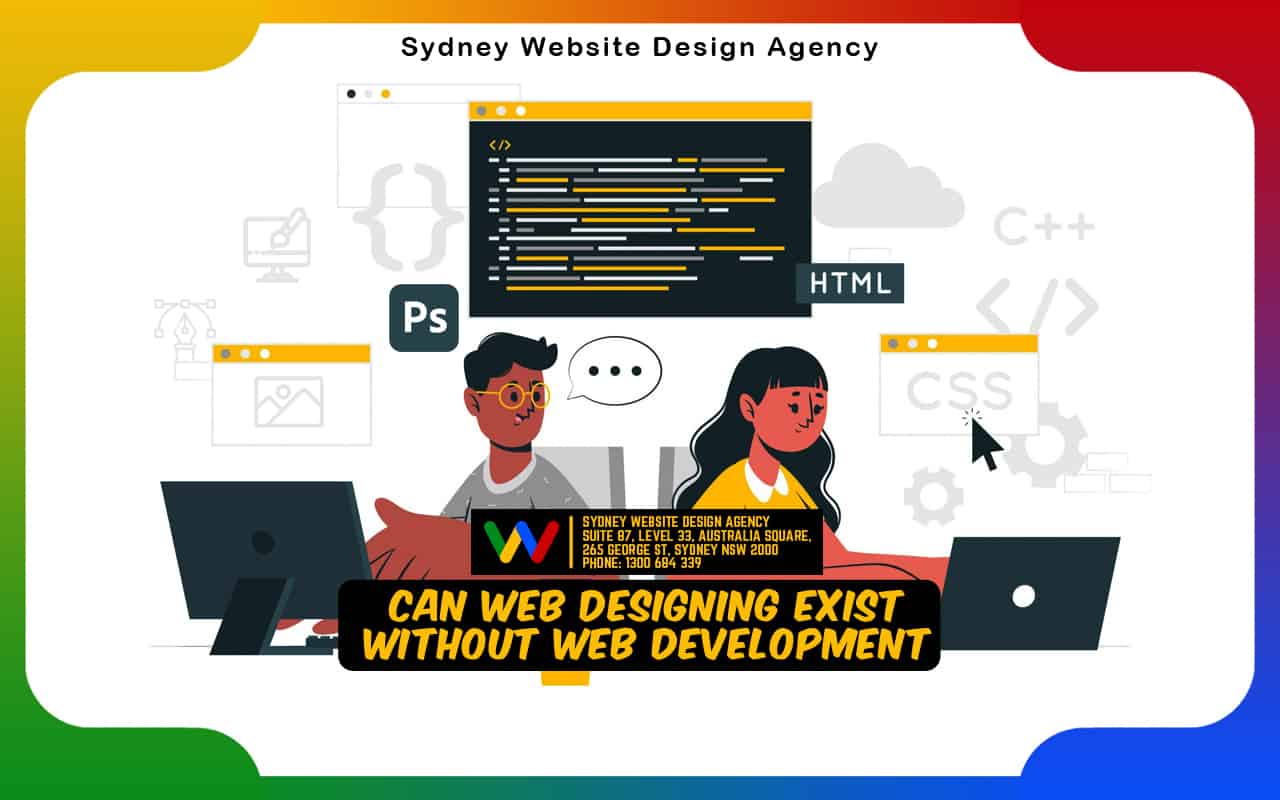 Can Web Designing Exist Without Web Development and Vice Versa?