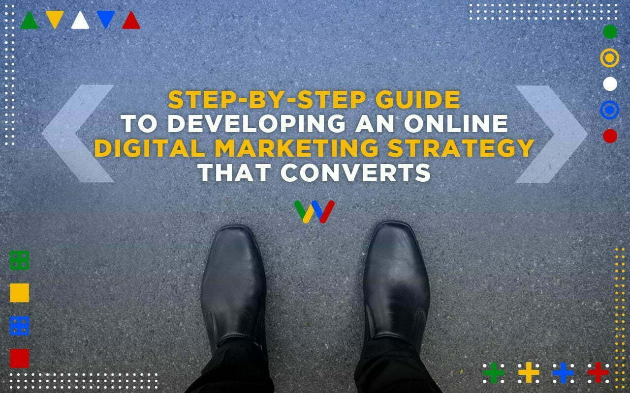  Step-by-Step Guide to Developing an Online Digital Marketing Strategy that Converts