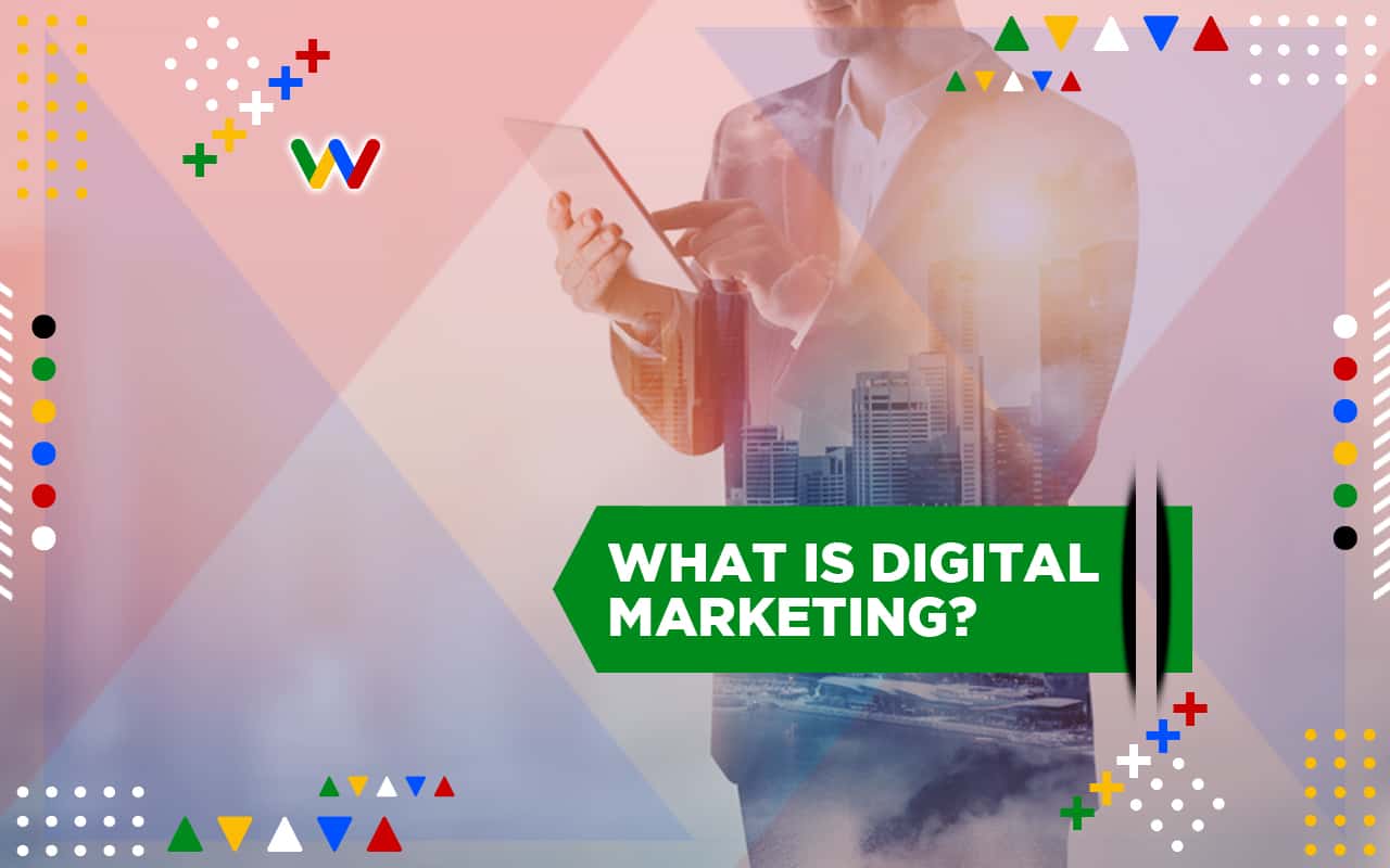  What Is Digital Marketing