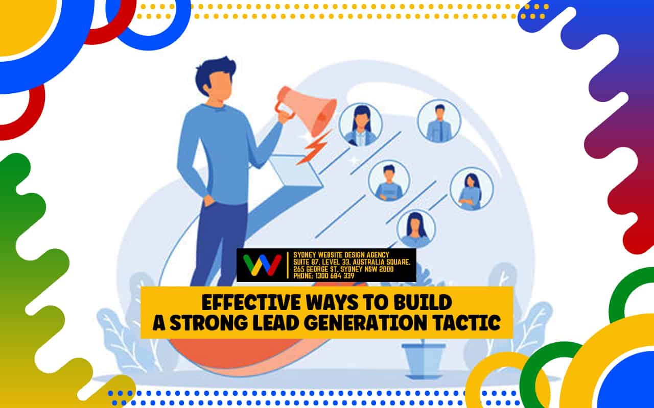 Effective Ways to Build a Strong Lead Generation Tactic