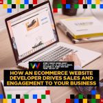 How An eCommerce Website Developer Drives Sales and Engagement to Your Business