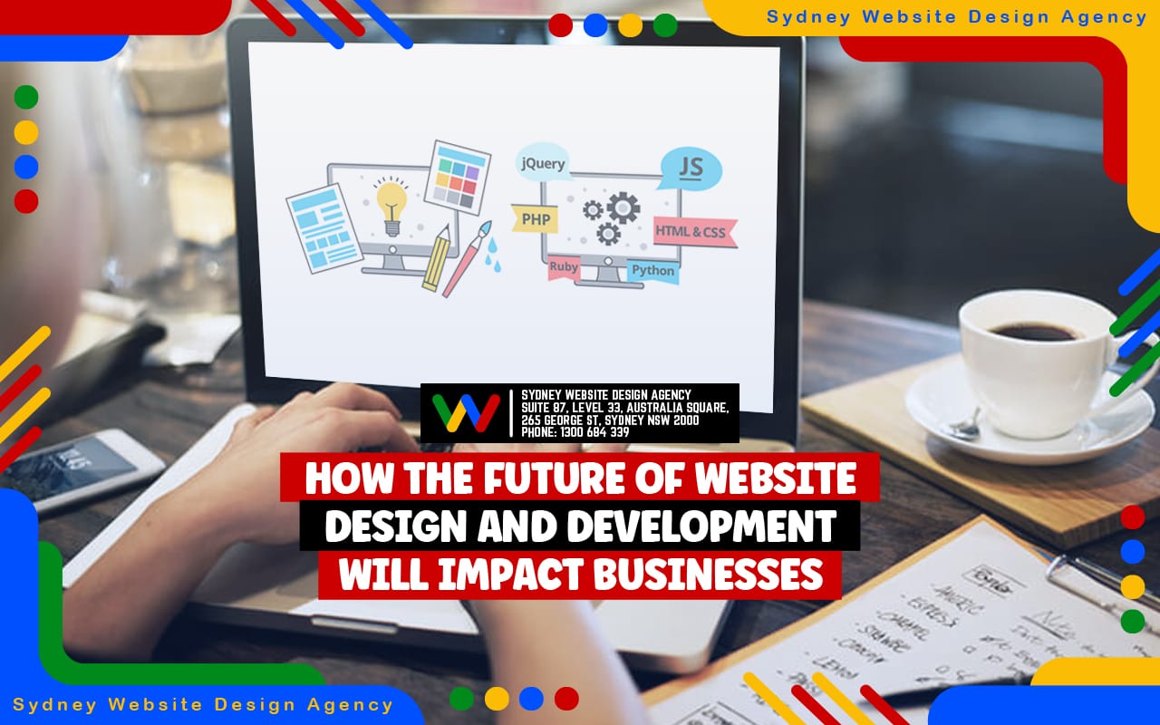 How The Future of Website Design and Development Will Impact Businesses