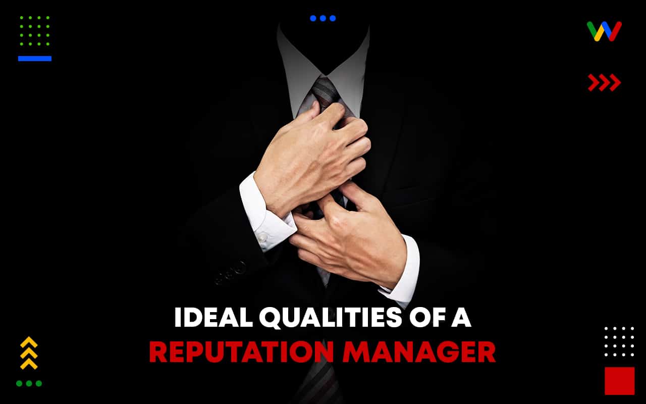  Ideal Qualities of a Reputation Manager