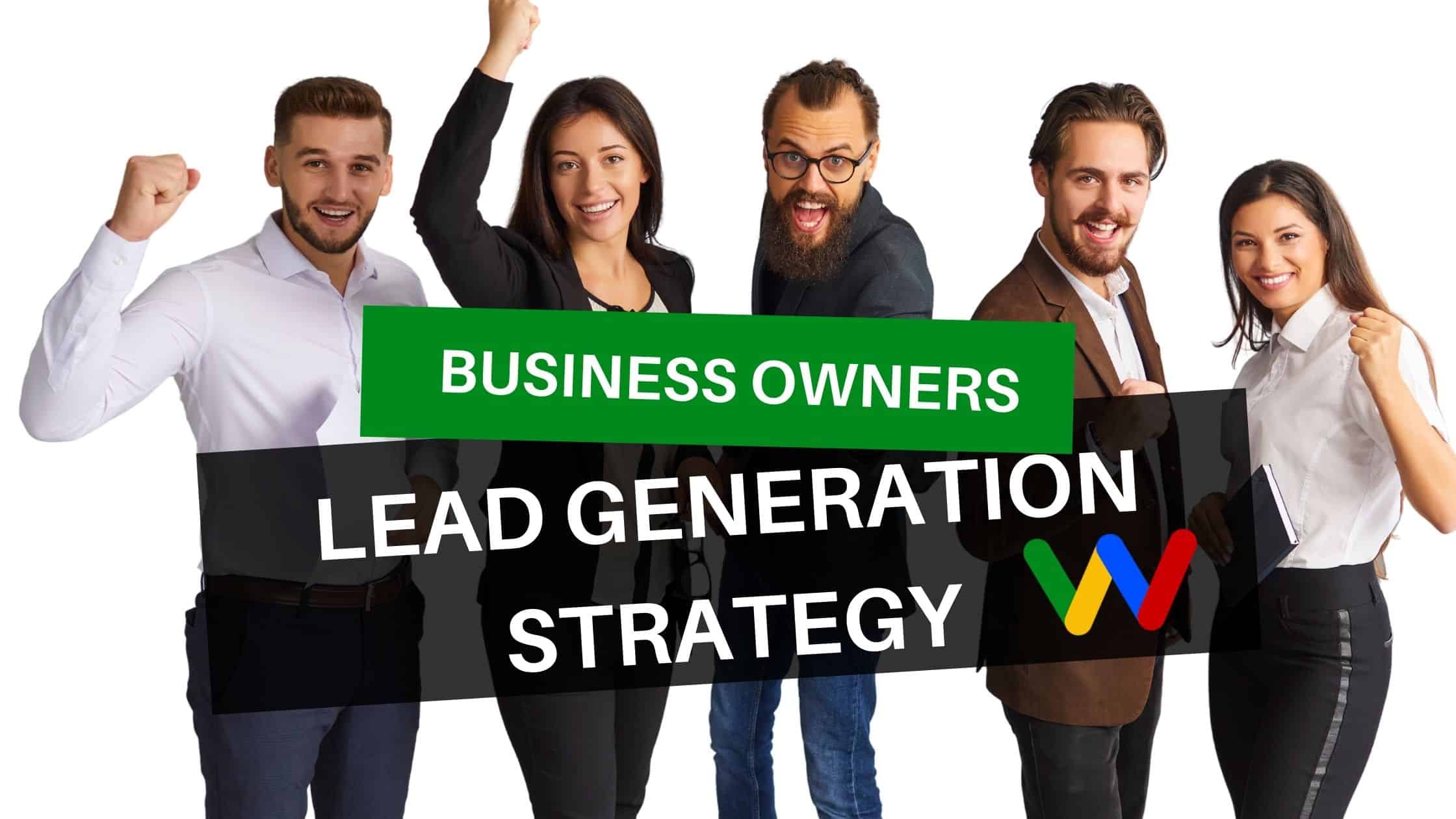 Business Owners Who Need Lead Generation Strategy To Generate Quality Leads