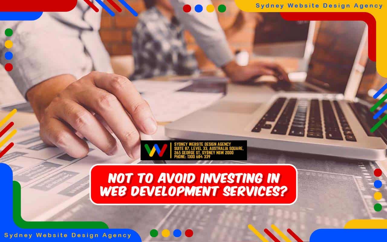 Not to Avoid Investing In Web Development Services