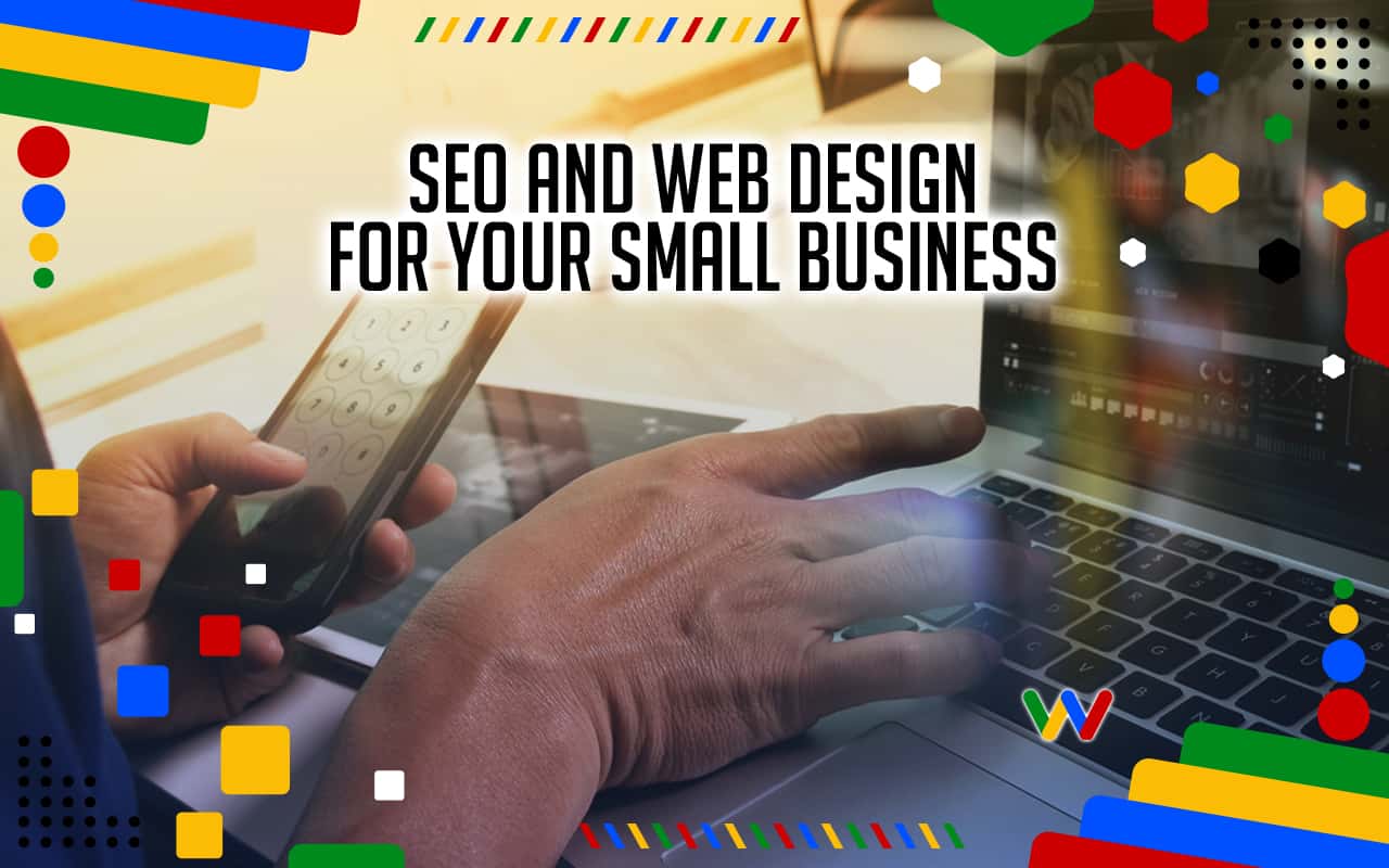 The Undeniable Value of SEO and Web Design Company Contributes to a Small Business’s Success