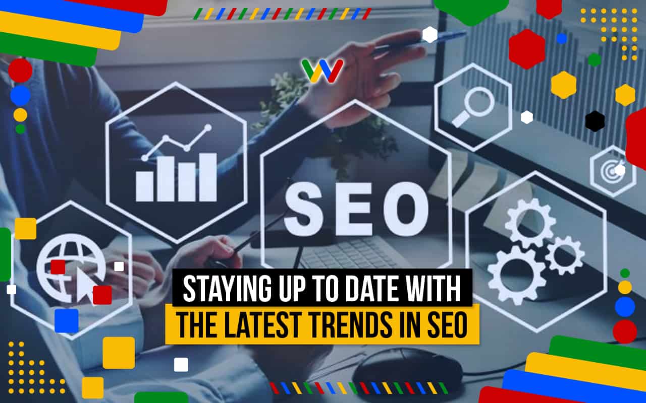 Staying up to date with the latest trends in SEO