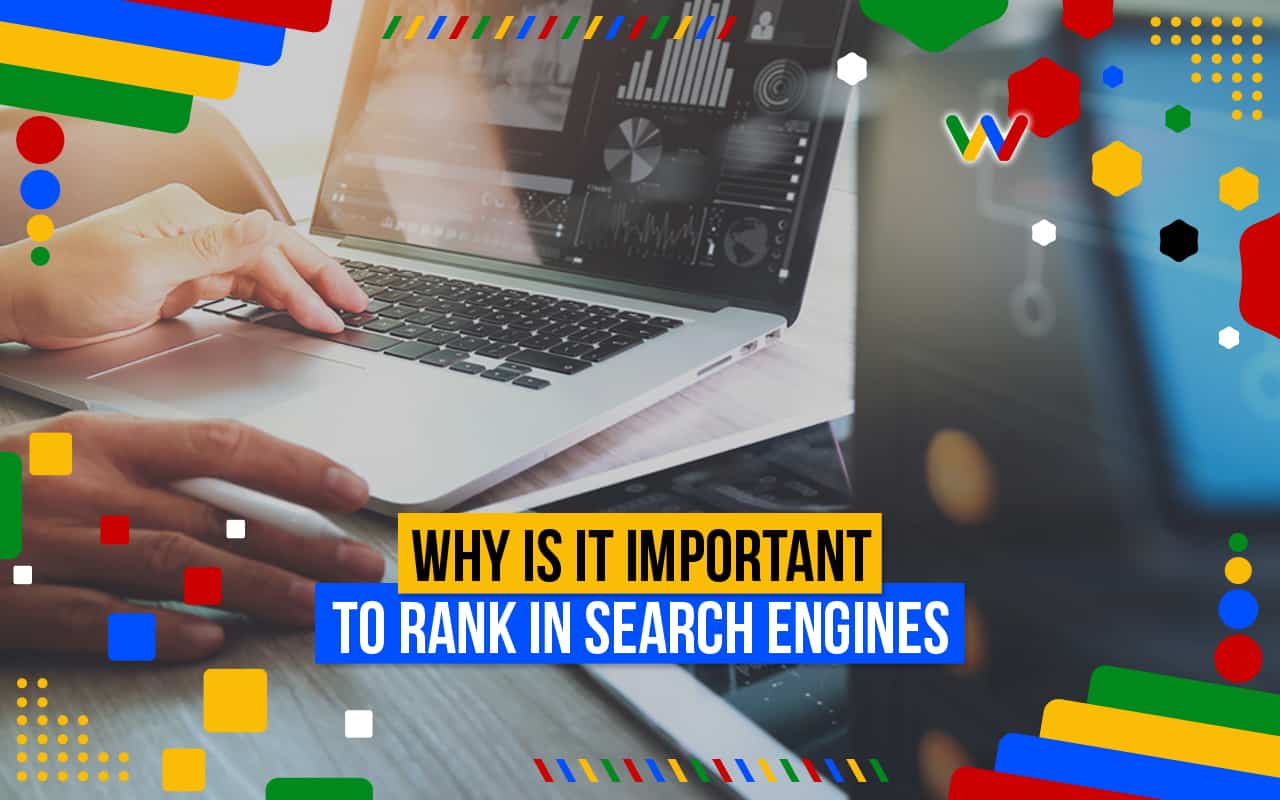 Why Is It Important to Rank in Search Engines