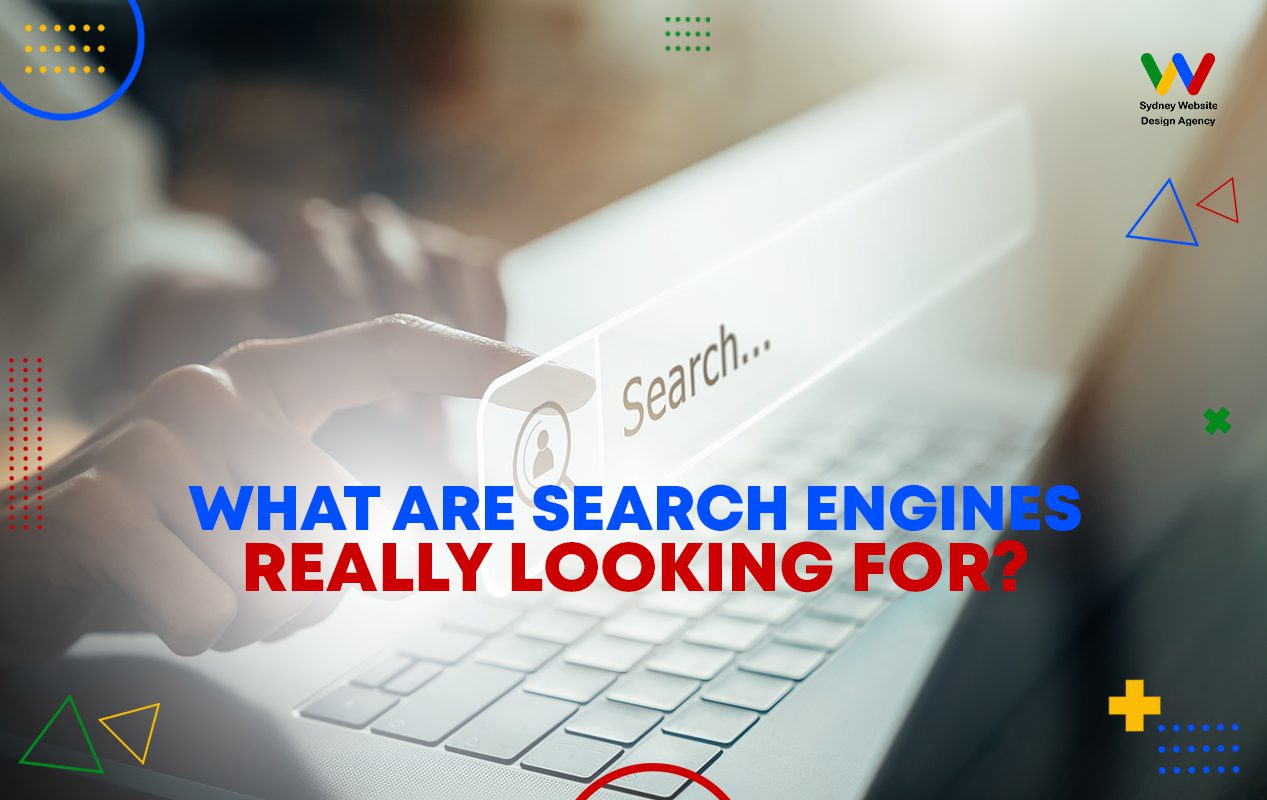  What Are Search Engines Really Looking for