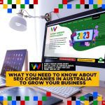 What You Need To Know About SEO Companies in Australia To Grow Your Business