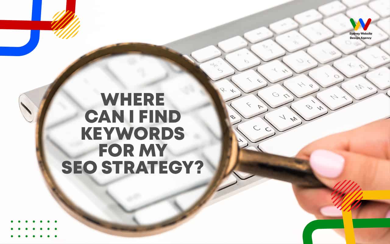 Where Can I Find Keywords for my SEO Strategy | keyword research, keyword research services, seo keyword research services, keyword research and analysis, keyword research google, keyword research seo, keyword research Sydney, Keyword research Australia, seo keyword research, how to do keyword research, keyword research forums, keyword research specialist, keyword research tool australia, keyword researcher pro